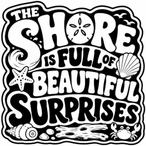 Bold monochrome lettering reading The Shore Is Full of Beautiful Surprises.