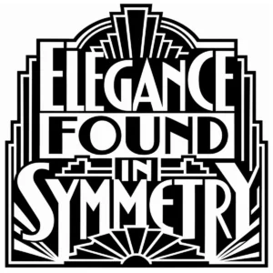 Bold Art Deco lettering reading Elegance Found in Symmetry.