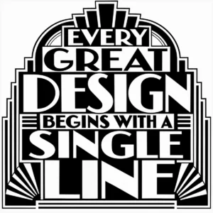Bold Art Deco lettering reading Every Great Design Begins with a Single Line.