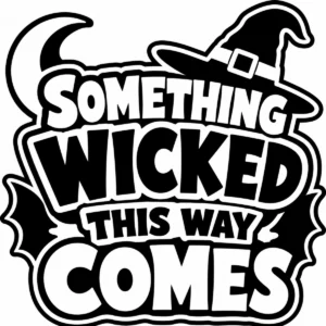 Bold monochrome lettering reading Something Wicked This Way Comes.